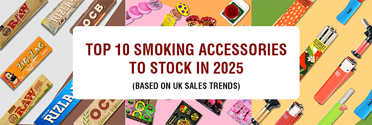 Top 10 Smoking Accessories to Stock in 2025 (Based on UK Sales Trends)