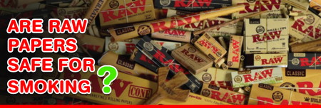 Are RAW Papers Safe for Smoking? A Full Guide for Users