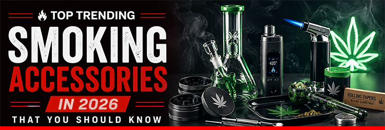 Top Trending Smoking Accessories in 2026 that You Should Know