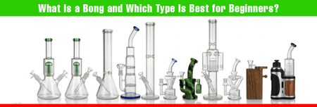 What Is a Bong and Which Type Is Best for Beginners?