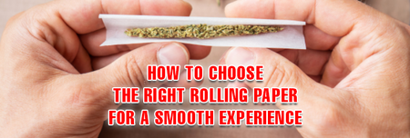 How to Choose the Right Rolling Paper for a Smooth Experience